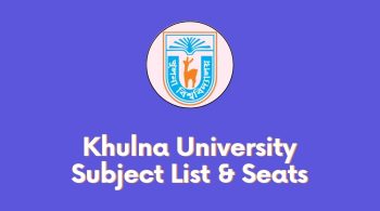 Khulna University Subject List & Seats