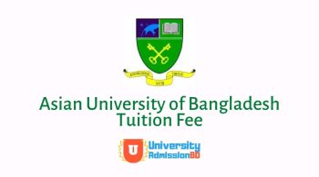 Asian University of Bangladesh Tuition Fee