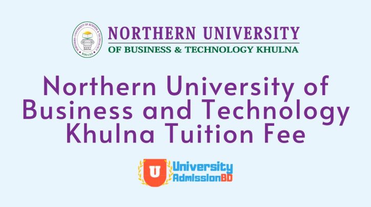 Northern University of Business and Technology Khulna Tuition Fee